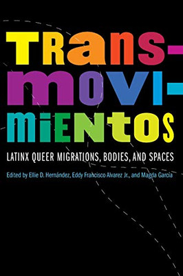 Transmovimientos: Latinx Queer Migrations, Bodies, And Spaces (Expanding Frontiers: Interdisciplinary Approaches To Studies Of Women, Gender, And Sexuality) - Paperback