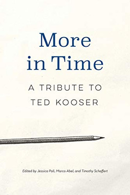 More In Time: A Tribute To Ted Kooser