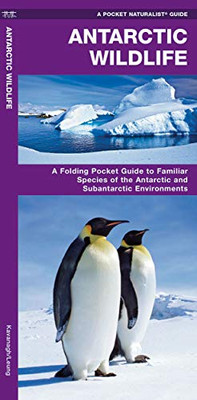 Antarctic Wildlife: A Folding Pocket Guide To Familiar Species Of The Antarctic And Subantarctic Environments (Wildlife And Nature Identification)