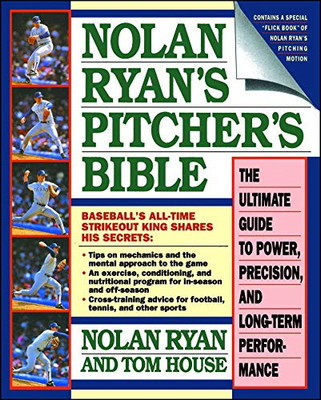 Nolan Ryan'S Pitcher'S Bible: The Ultimate Guide To Power, Precision, And Long-Term Performance