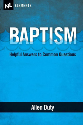 Baptism: Helpful Answers to Common Questions