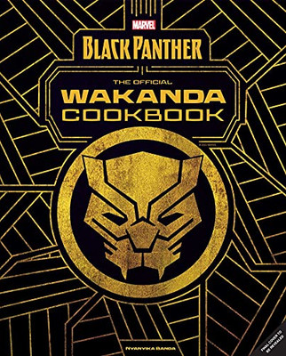 Marvel'S Black Panther:?Áthe Official Wakanda Cookbook: (African Cuisine, Geeky Cookbook, Marvel Gifts)
