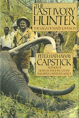 The Last Ivory Hunter: The Saga Of Wally Johnson