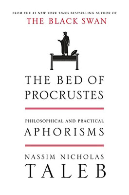 The Bed Of Procrustes: Philosophical And Practical Aphorisms (Incerto) - Hardcover