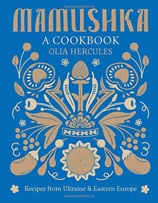 Mamushka: Recipes From Ukraine And Eastern Europe