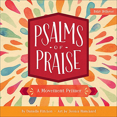 Psalms Of Praise: A Movement Primer (Baby Believerâ®)