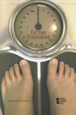 Eating Disorders (Opposing Viewpoints)