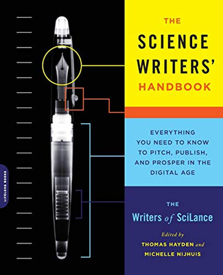 The Science Writers' Handbook: Everything You Need To Know To Pitch, Publish, And Prosper In The Digital Age