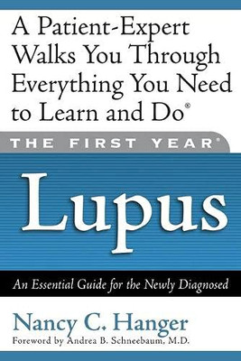 The First Year--Lupus: An Essential Guide For The Newly Diagnosed - Paperback