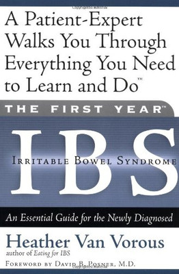 The First Year: Ibs (Irritable Bowel Syndrome)--An Essential Guide For The Newly Diagnosed