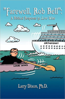 ""Farewell, Rob Bell"": A Biblical Response to Love Wins