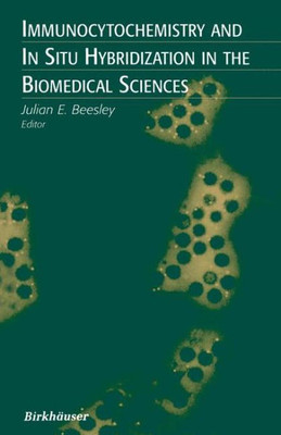 Immunocytochemistry and in Situ Hybridization in the Biomedical Sciences