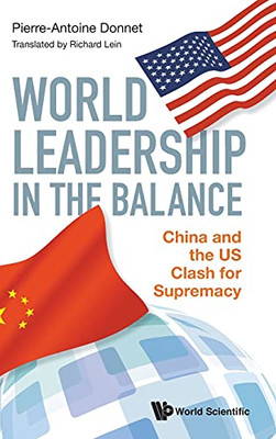 World Leadership In The Balance: China And The Us Clash For Supremacy - Hardcover