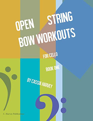 Open String Bow Workouts for Cello, Book One