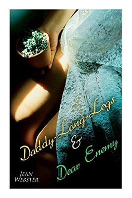 Daddy-Long-Legs & Dear Enemy: Romance Novels