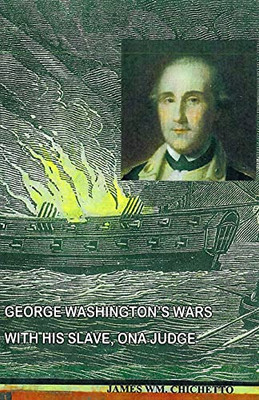 George Washington?çös Wars With His Slave, Ona Judge