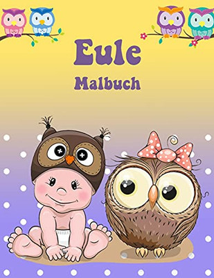 Eule Malbuch: Aktivit?Ñtsbuch F??R Kinder (German Edition)