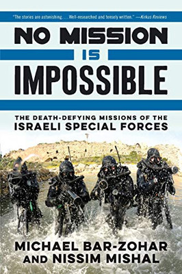 No Mission Is Impossible: The Death-Defying Missions Of The Israeli Special Forces