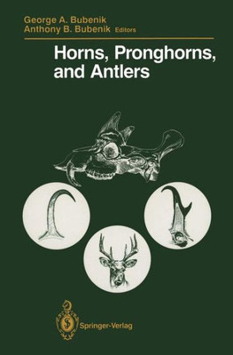 Horns, Pronghorns, and Antlers: Evolution, Morphology, Physiology, and Social Significance