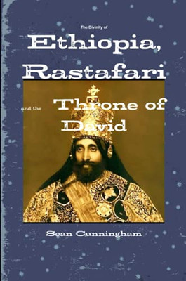 The Divinity Of Ethiopia, Rastafari And The Throne Of David