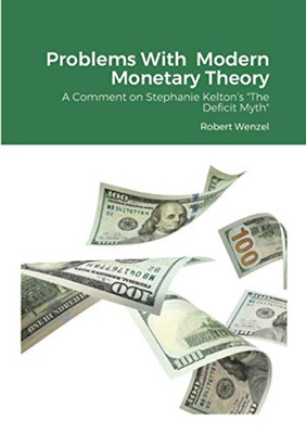 Problems With Modern Monetary Theory: A Comment On Stephanie Kelton?çös "The Deficit Myth"