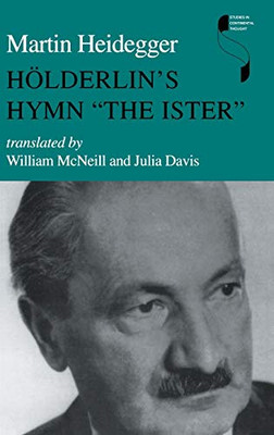 Hã¶LderlinâS Hymn "The Ister": Hoâ¨Lderlin'S Hymn "The Ister" (Studies In Continental Thought)