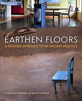 Earthen Floors: A Modern Approach To An Ancient Practice