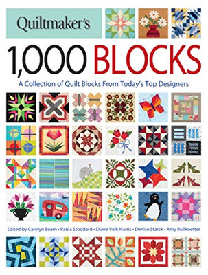 Quiltmaker'S 1,000 Blocks: A Collection Of Quilt Blocks From Today'S Top Designers