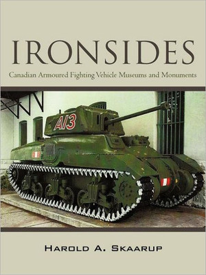 ""Ironsides"": Canadian Armoured Fighting Vehicle Museums and Monuments
