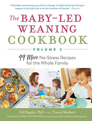 The Baby-Led Weaning Cookbook?çövolume 2: 99 More No-Stress Recipes For The Whole Family