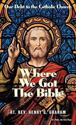 Where We Got The Bible... Our Debt To The Catholic Church