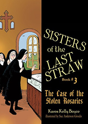 Sisters Of The Last Straw Vol 3: The Case Of The Stolen Rosaries (Volume 3)