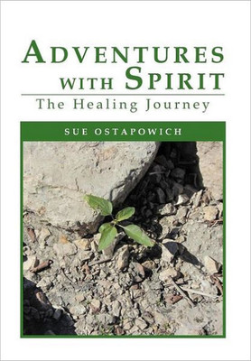 Adventures with Spirit: The Healing Journey