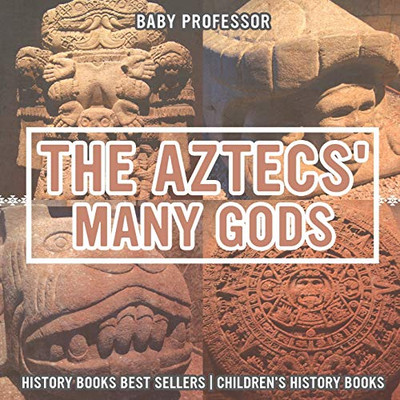 The Aztecs' Many Gods - History Books Best Sellers | Children'S History Books