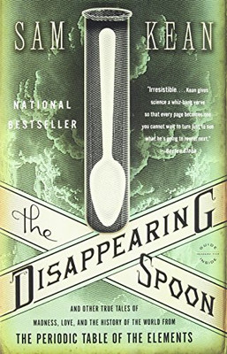 The Disappearing Spoon: And Other True Tales Of Madness, Love, And The History Of The World From The Periodic Table Of The Elements - Paperback