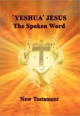 'Yeshua' Jesus - The Spoken Word