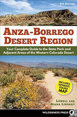 Anza-Borrego Desert Region: Your Complete Guide To The State Park And Adjacent Areas Of The Western Colorado Desert