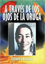 A Traves de Los Ojos de La Oruga