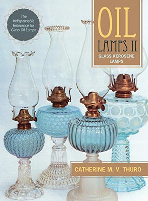 Oil Lamps Ii: Glass Kerosene Lamps (New Edition)