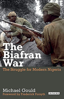 The Biafran War: The Struggle For Modern Nigeria
