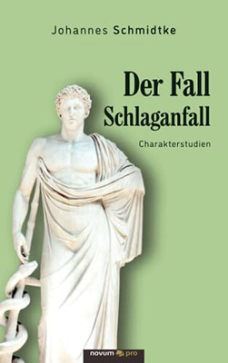 Der Fall Schlaganfall: Charakterstudien (German Edition)