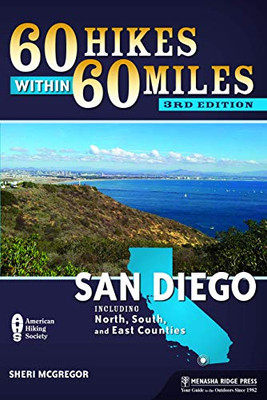 60 Hikes Within 60 Miles: San Diego: Including North, South, And East Counties