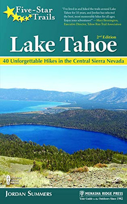 Five-Star Trails: Lake Tahoe: 40 Unforgettable Hikes In The Central Sierra Nevada