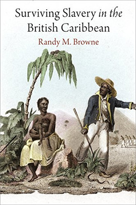 Surviving Slavery In The British Caribbean (Early American Studies) - Hardcover