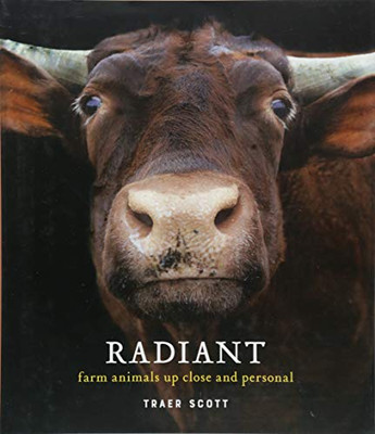 Radiant: Farm Animals Up Close And Personal (Farm Animal Photography Book)