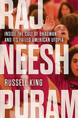 Rajneeshpuram: Inside The Cult Of Bhagwan And Its Failed American Utopia