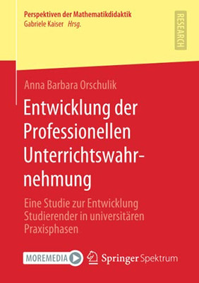 Entwicklung Der Professionellen Unterrichtswahrnehmung: Eine Studie Zur Entwicklung Studierender In Universit?Ñren Praxisphasen (Perspektiven Der Mathematikdidaktik) (German Edition)