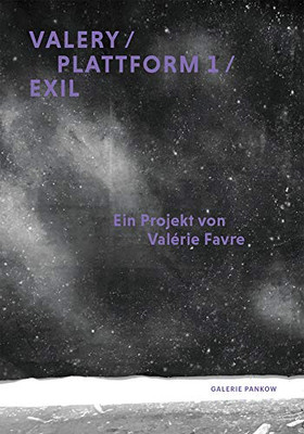 Valã©Rie Favre: Valery / Plattform 1 / Exil