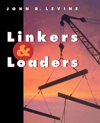 Linkers And Loaders (The Morgan Kaufmann Series In Software Engineering And Programming)