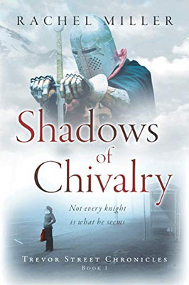 Shadows Of Chivalry (Trevor Street Chronicles)